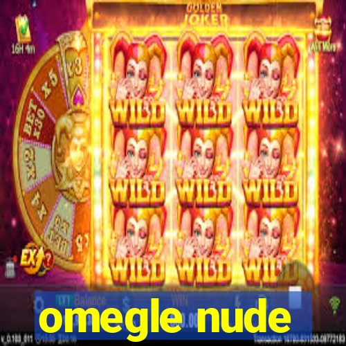 omegle nude